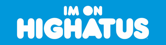 Im On Highatus