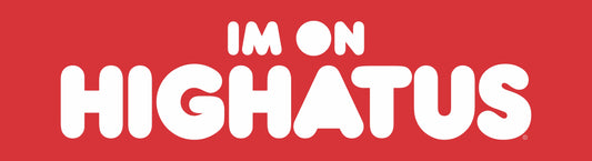 I'm on Highatus